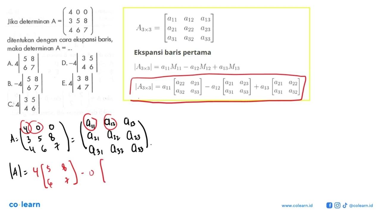 Jika determinan A=(4 0 0 3 5 8 4 6 7) ditentukan dengan
