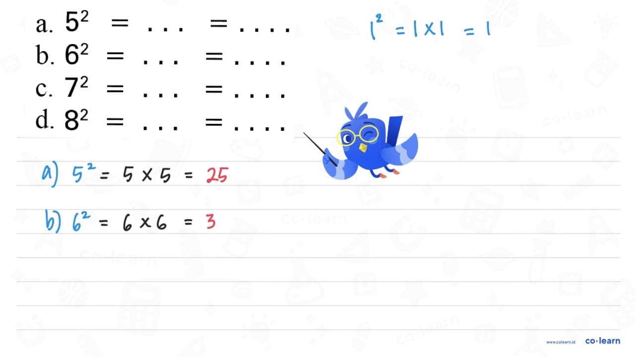 a. 5^2 = ... = ... b. 6^2 = ... = ... c. 7^2 =... = .... d.