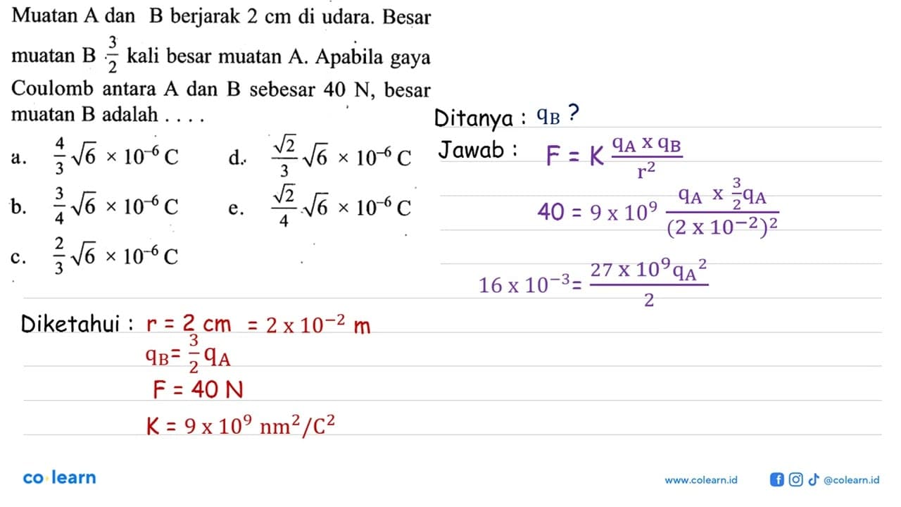 Muatan A dan B berjarak 2 cm di udara. Besar muatan B 3/2