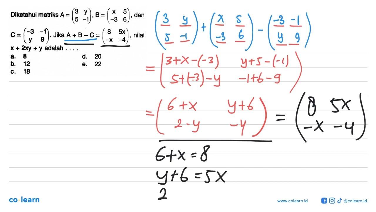 Diketahui matriks A = (3 y 5 - 1), dan B = (x 5 -3 6), dan