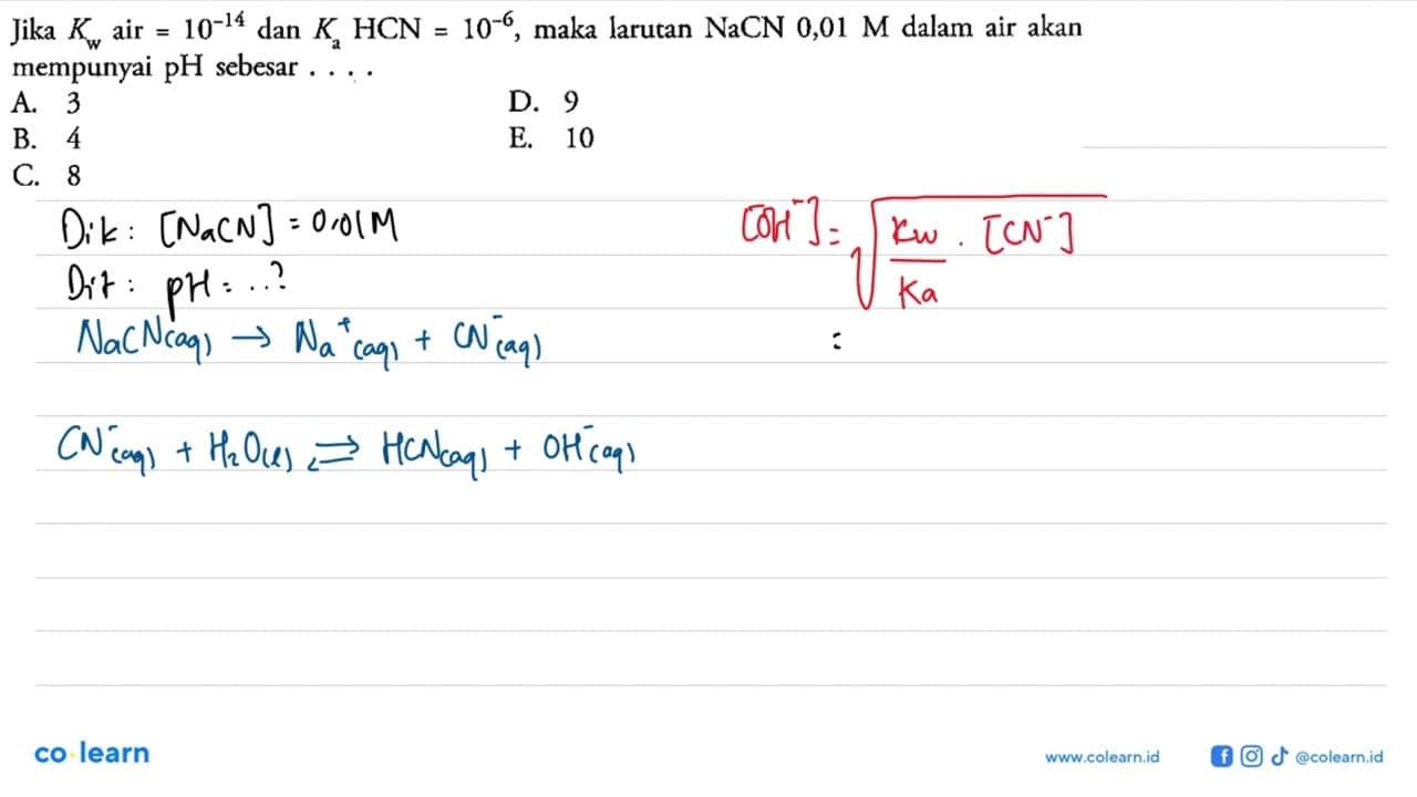 Jika Kw air =10^(-14) dan Ka HCN=10^(-6), maka larutan NaCN