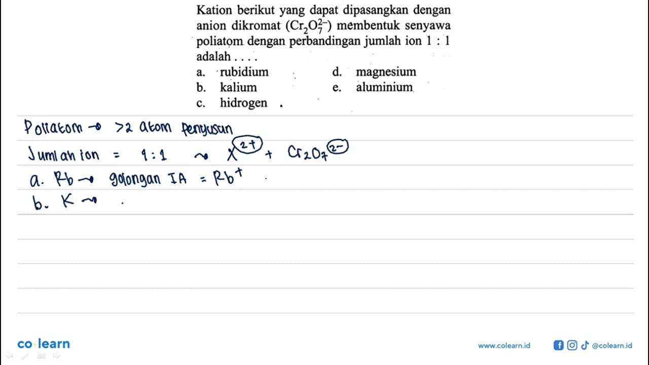 Kation berikut yang dapat dipasangkan dengan anion dikromat