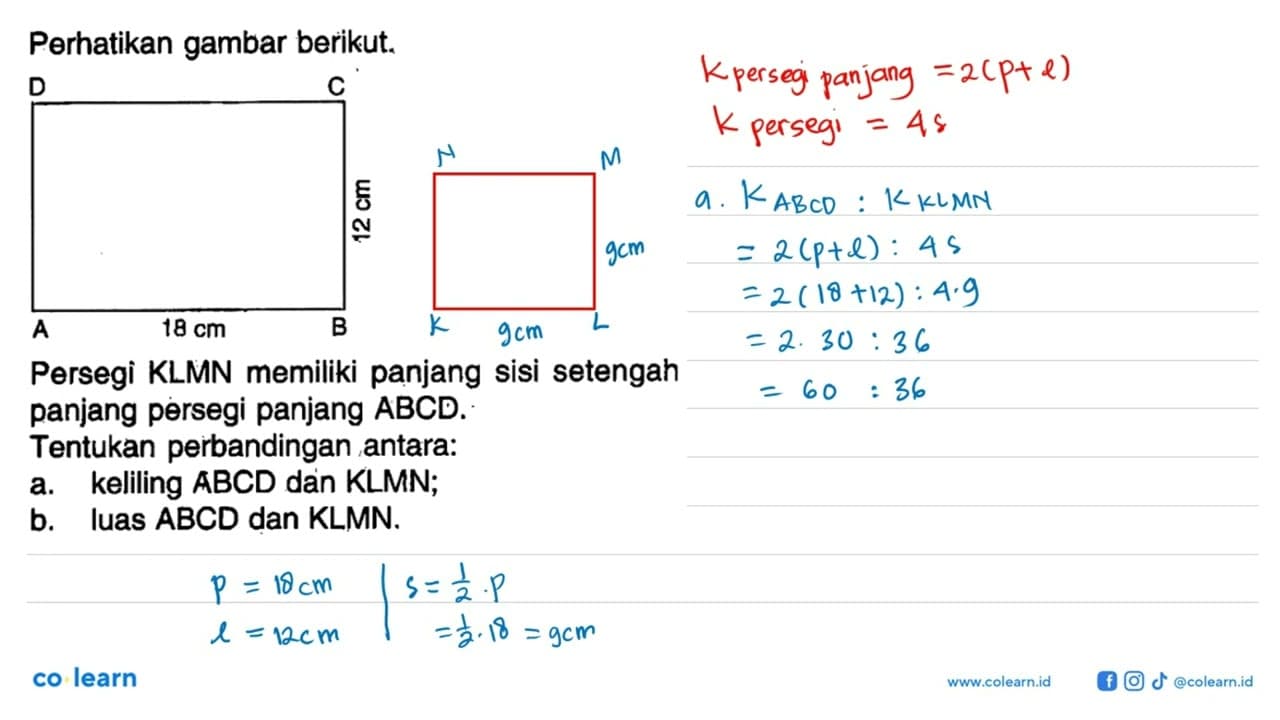 Perhatikan gambar berikut. A B C D 18 cm 12 cmPersegi KLMN