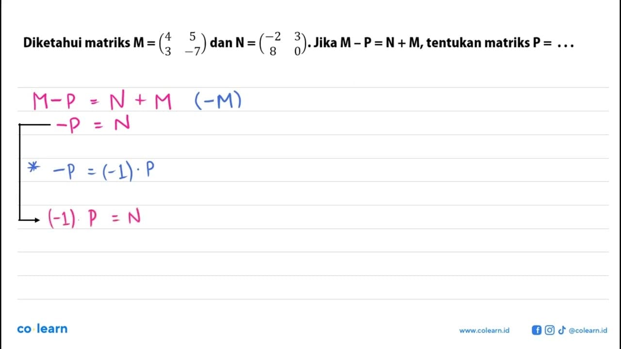 Diketahui matriks M=(4 5 3 -7) dan N=(-2 3 8 0). Jika