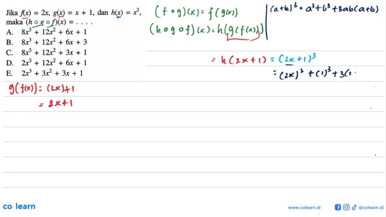 Jika f(x)=2x, g(x)=x+1, dan h(x)=x^3, maka (hogof)(x)=....