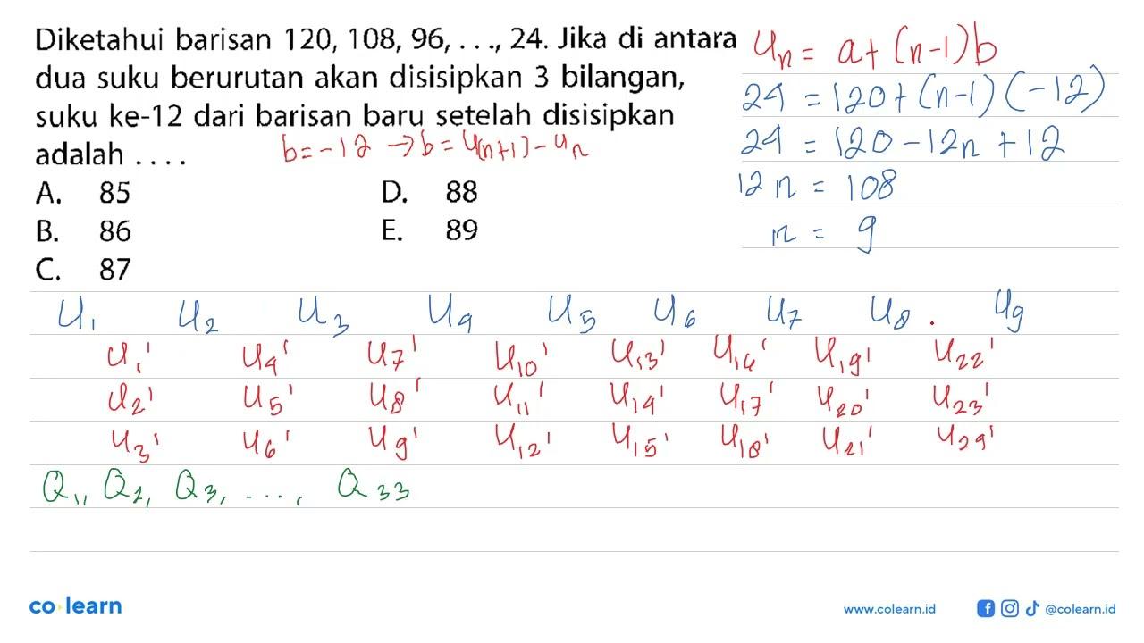 Diketahui barisan 120,108,96, ..., 24 . Jika di antara dua