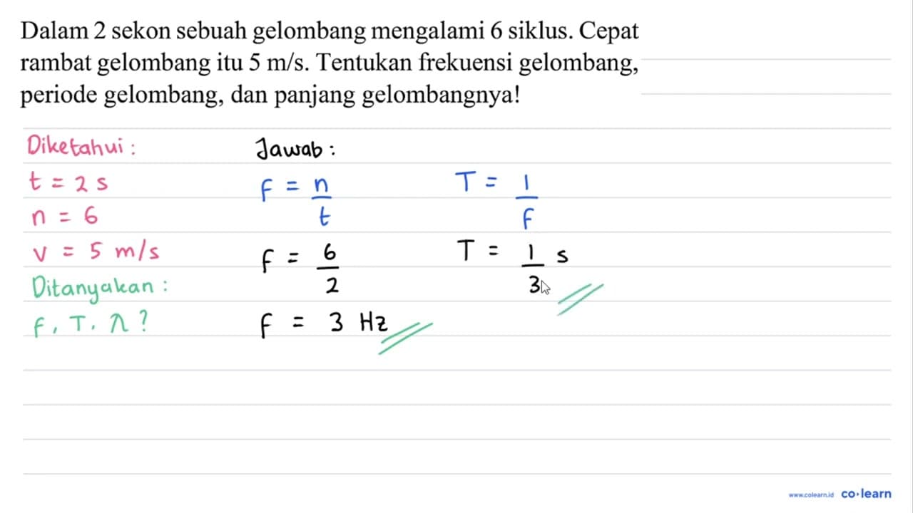 Dalam 2 sekon sebuah gelombang mengalami 6 siklus. Cepat