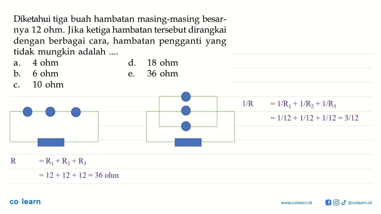 Diketahui tiga buah hambatan masing-masing besarnya 12 ohm.