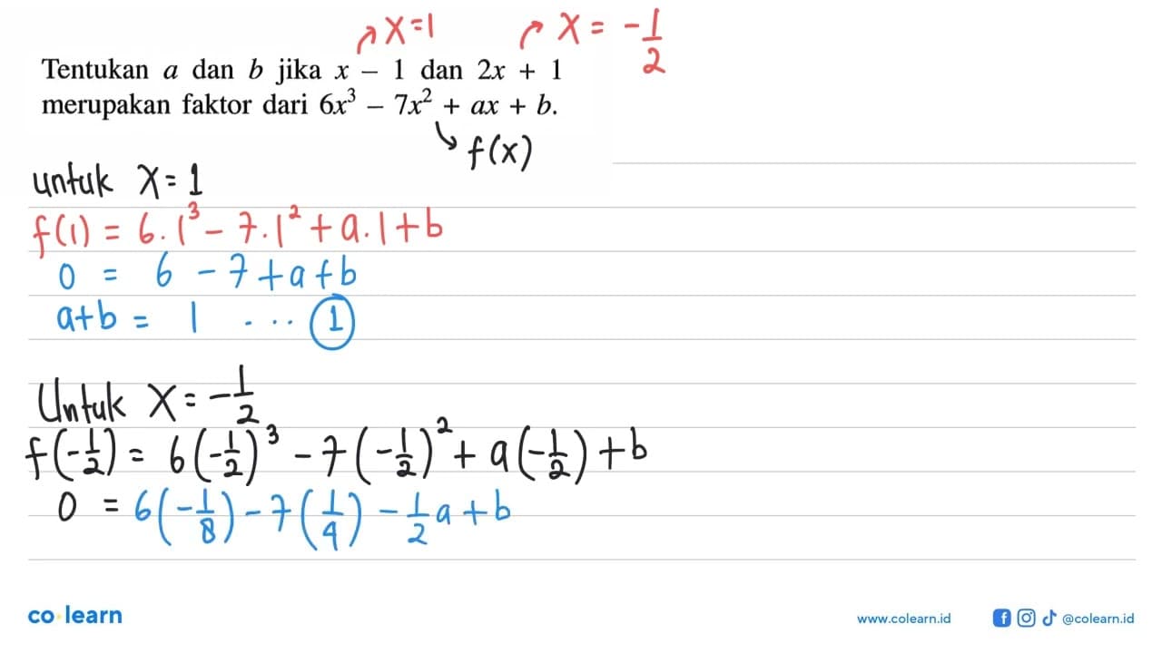 Tentukan a dan b jika x-1 dan 2x + 1 merupakan faktor dari