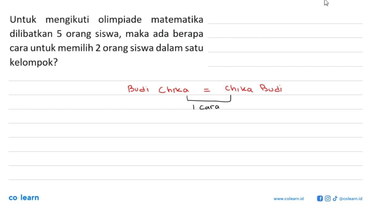 Untuk mengikuti olimpiade matematika dilibatkan 5 orang