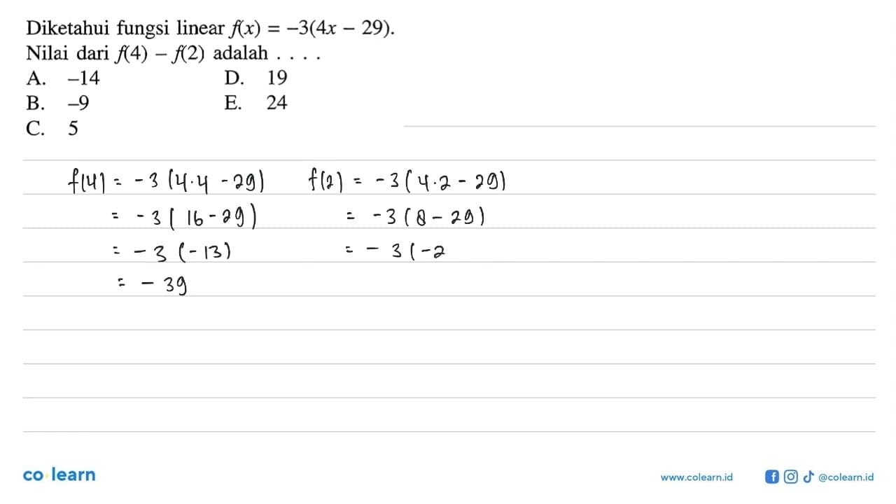 Diketahui fungsi linear f(x) = -3(4x - 29). Nilai dari f(4)