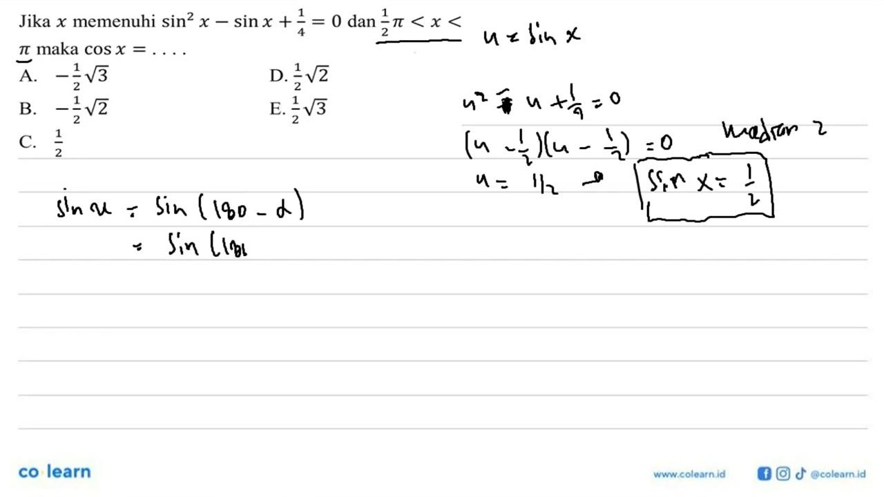 Jika x memenuhi sin^2 x-sin x+1/4= 0 dan pi/2<x<pi maka cos