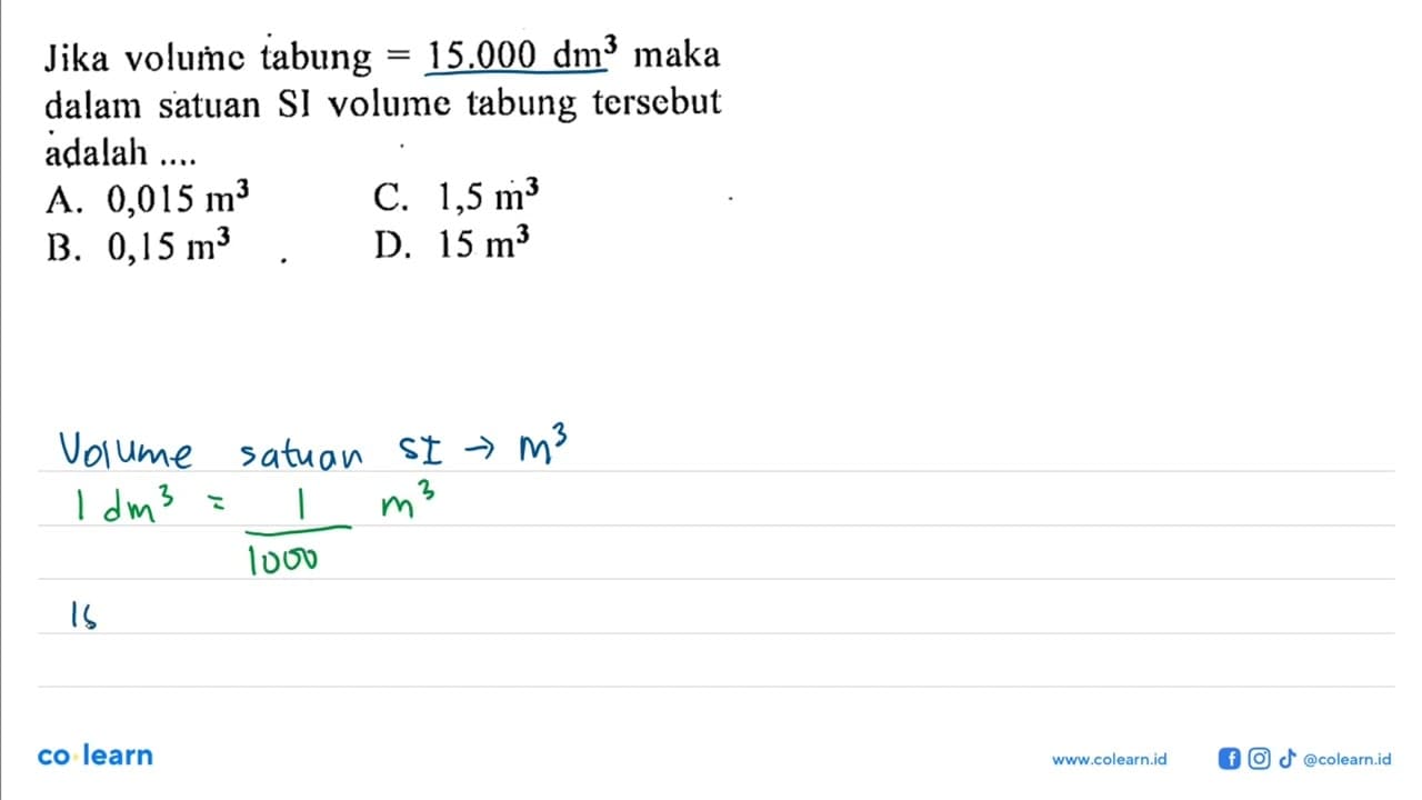 Jika volumc tabung = 15.000 dm^3 maka dalam satuan SI