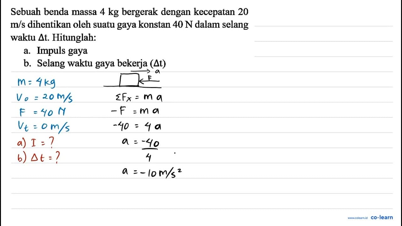 Sebuah benda massa 4 kg bergerak dengan kecepatan 20 m / s