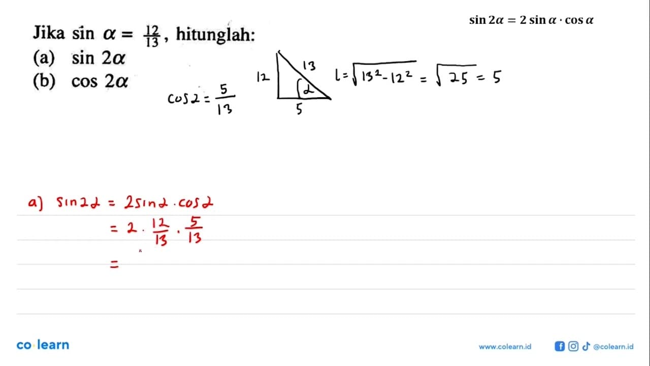 Jika sin a=12/13, hitunglah: (a) sin(2a) (b) cos(2a)