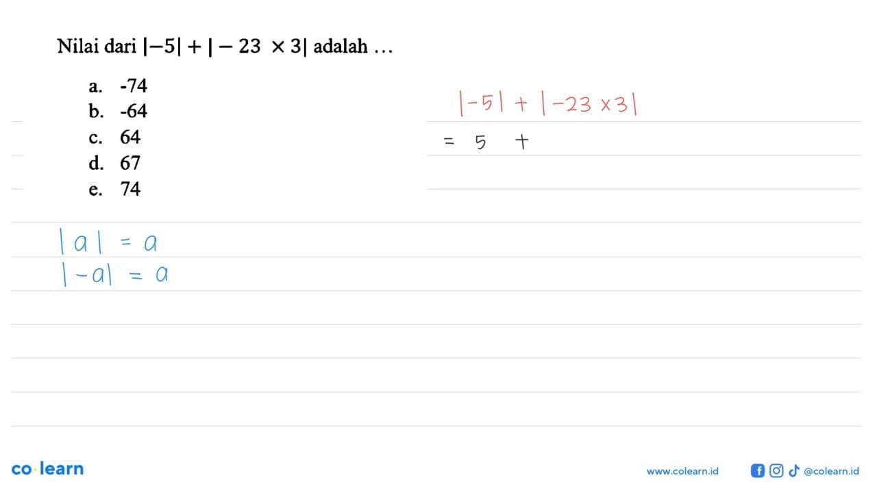 Nilai dari |-5|+|-23x3| adalah...