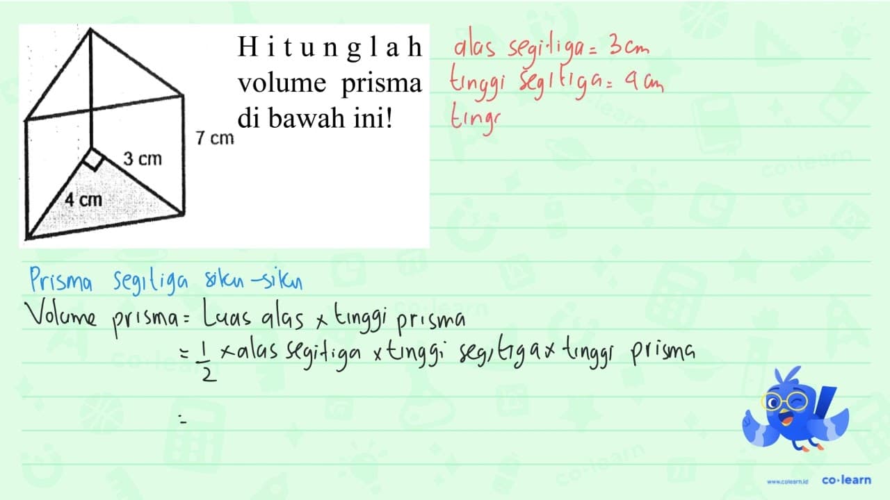 Hitunglah volume prisma di bawah ini! 4 cm 3 cm 7 cm