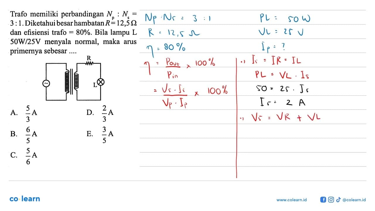 Trafo memiliki perbandingan Np : Ns = 3 : 1. Diketahui