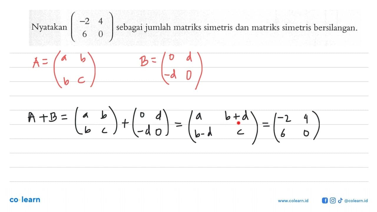 Nyatakan (-2 4 6 0) sebagai jumlah matriks simetris dan