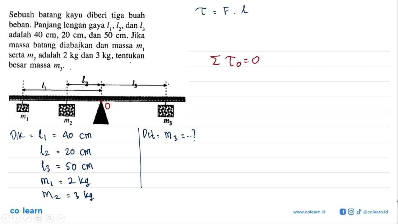 Sebuah batang kayu diberi tiga buah beban. Panjang lengan