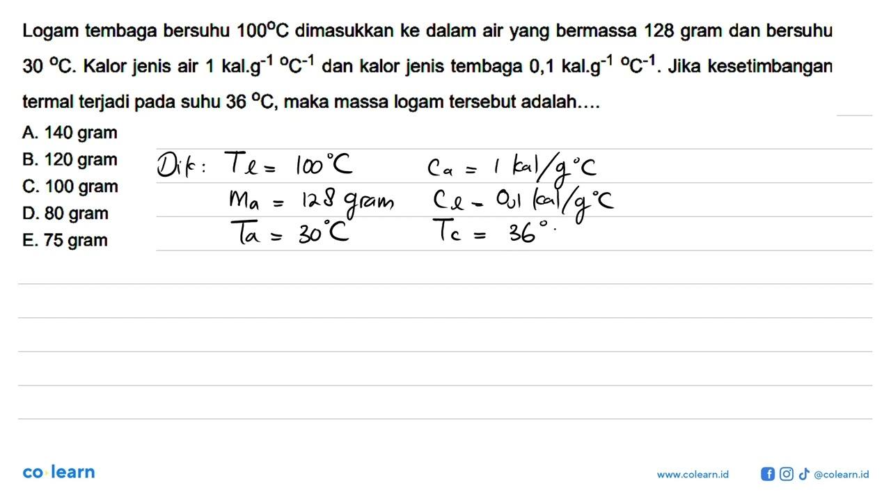 Logam tembaga bersuhu 100 C dimasukkan ke dalam air yang