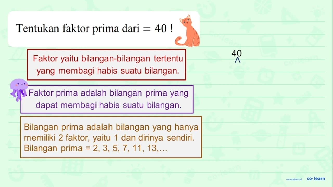 Tentukan faktor prima dari =40 !