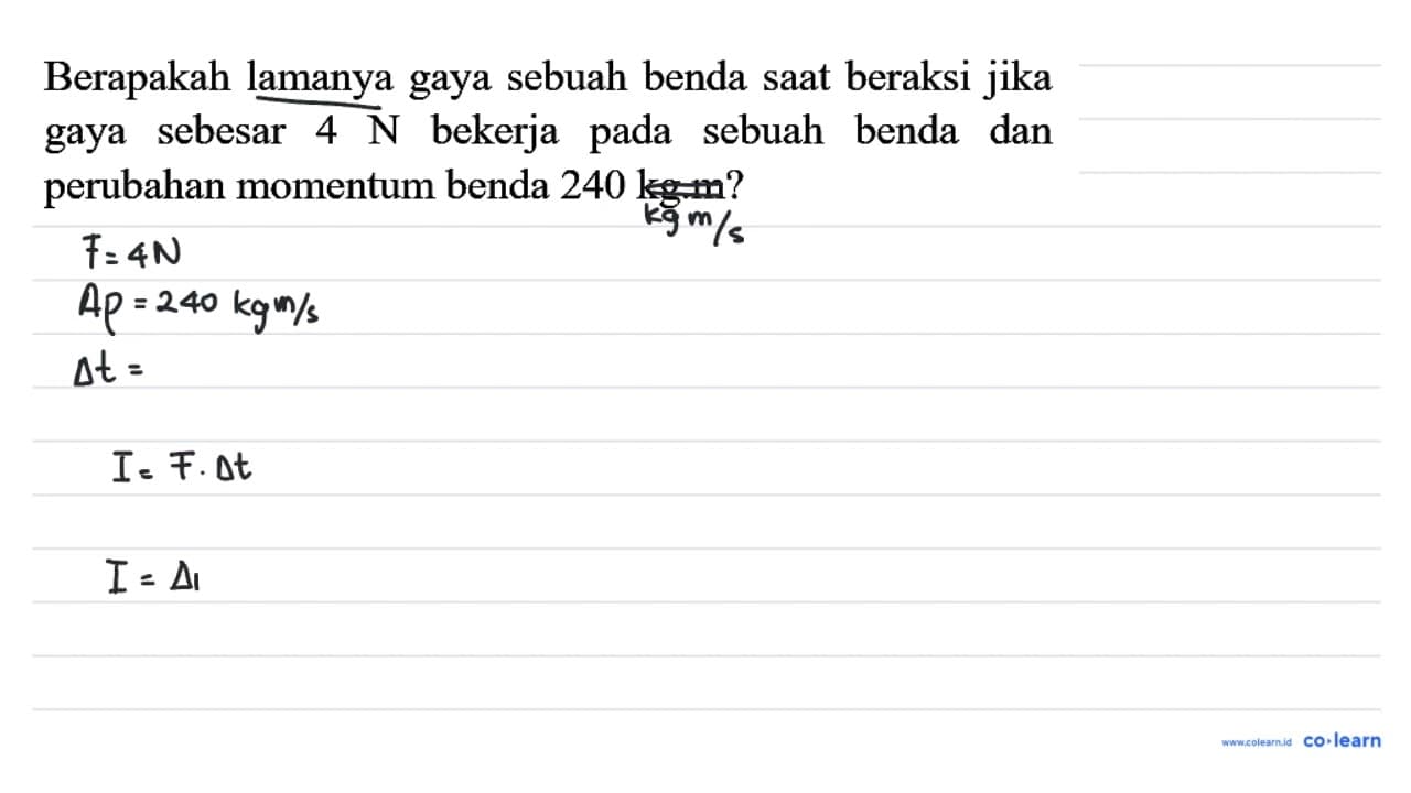 Berapakah lamanya gaya sebuah benda saat beraksi jika gaya