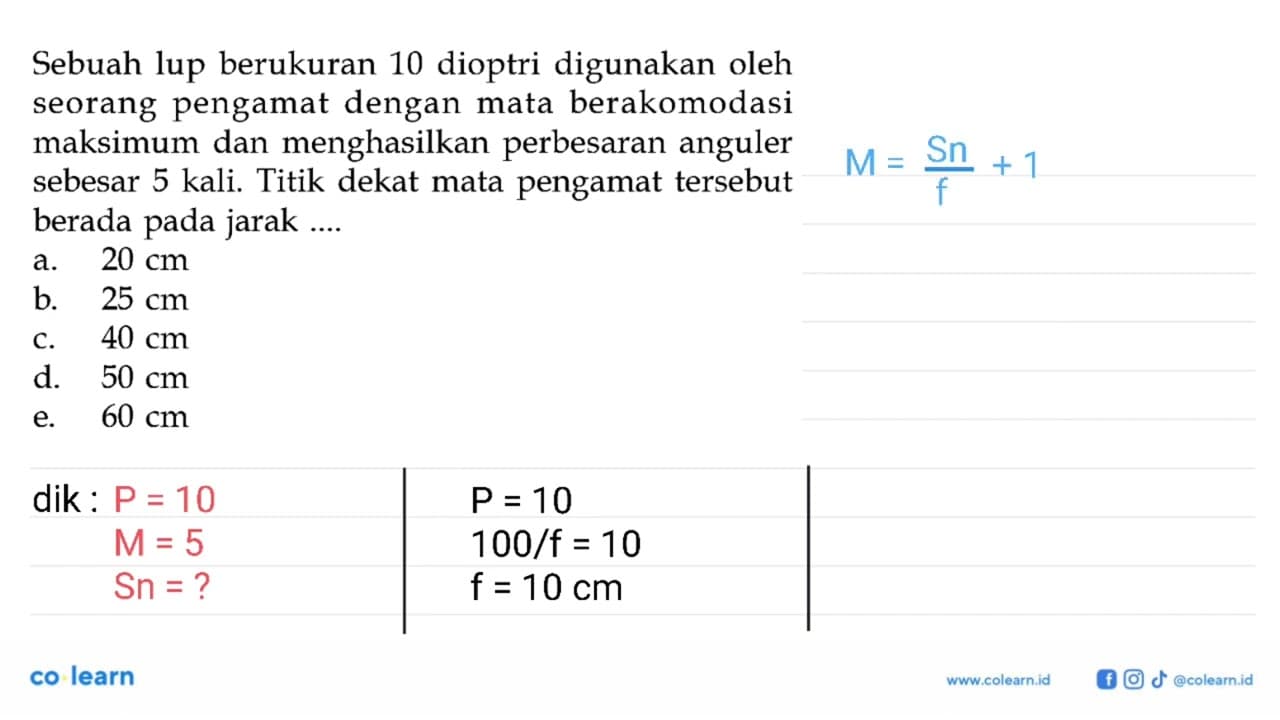 Sebuah lup berukuran 10 dioptri digunakan oleh seorang