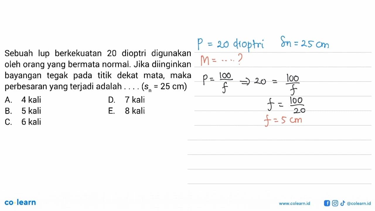 Sebuah lup berkekuatan 20 dioptri digunakan oleh orang yang