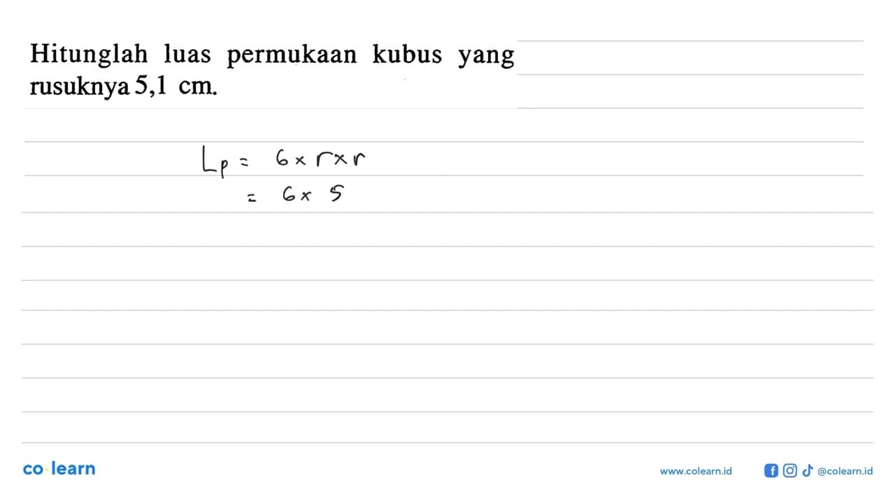 Hitunglah luas permukaan kubus yang rusuknya 5,1 cm.