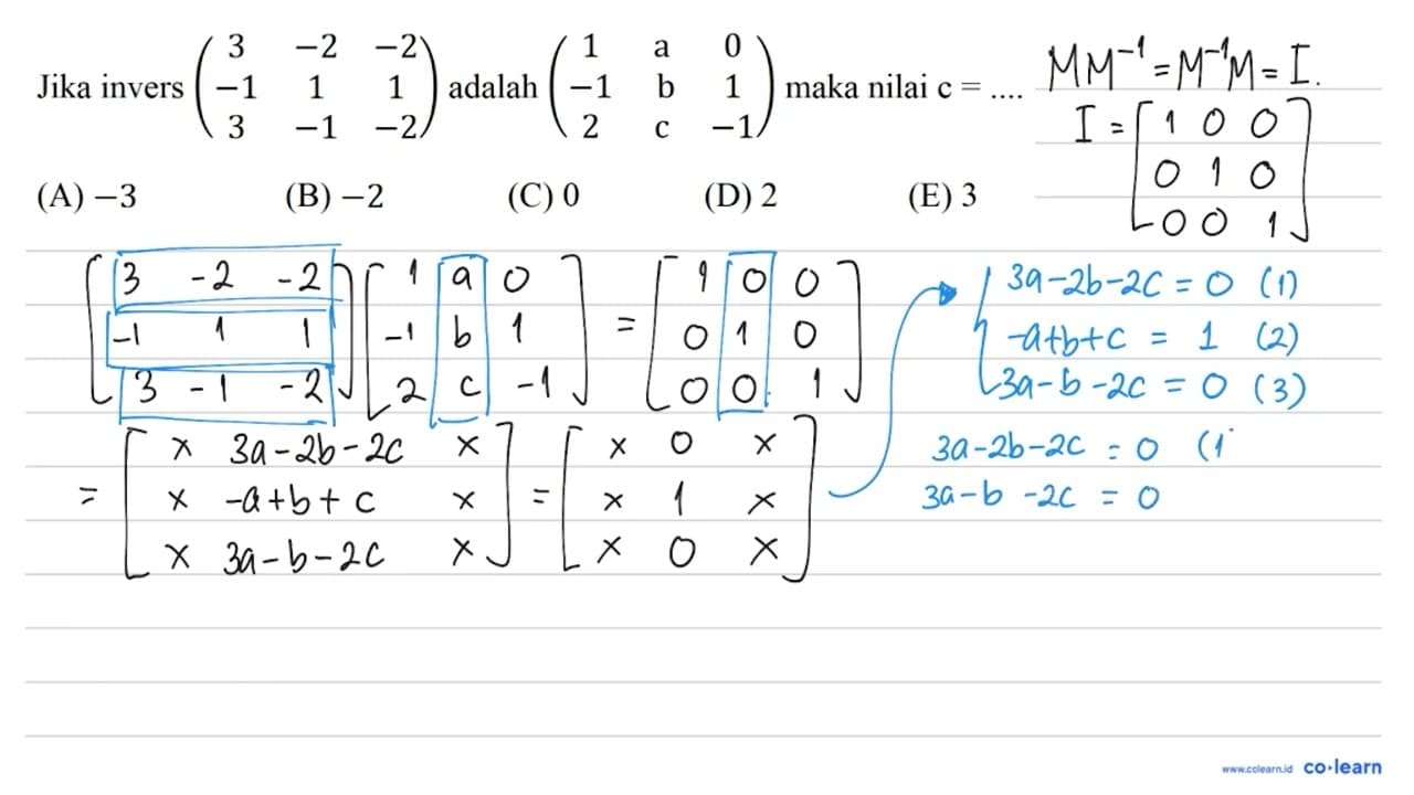 Jika invers (3 -2 -2 -1 1 1 3 -1 -2) adalah (1 { a ) 0 -1 b