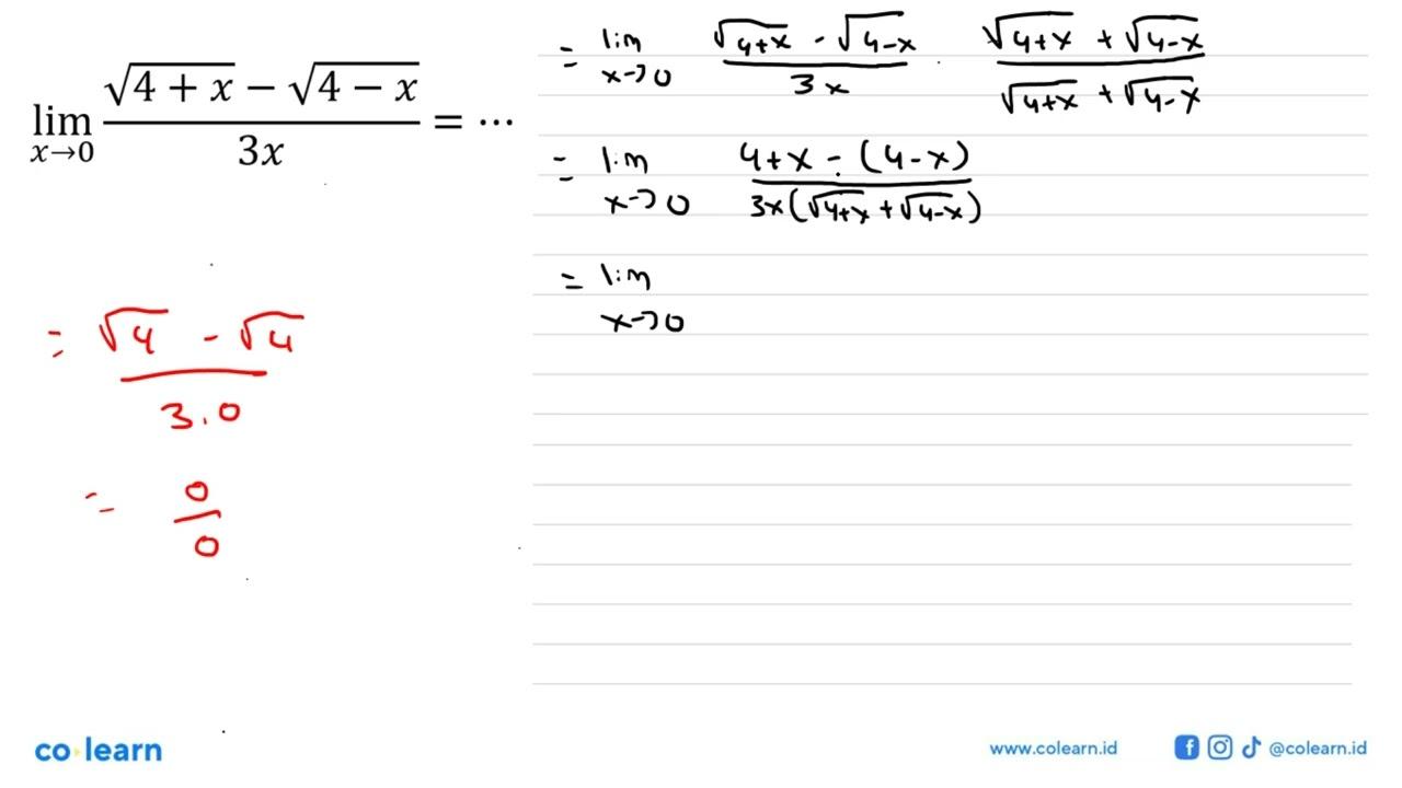 lim x->0 (akar(4+x)-akar(4-x))/3x= ....