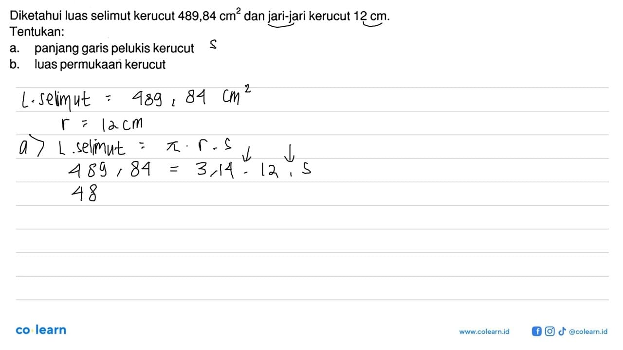 Diketahui luas selimut kerucut 489,84 cm^2 dan jari-jari