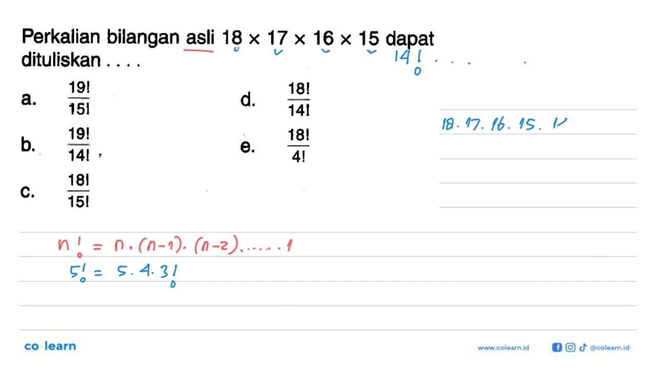 Perkalian bilangan asli 18x17x16x15 dapat dituliskan ....a.
