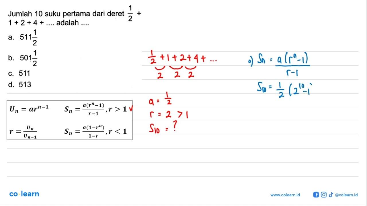 Jumlah 10 suku pertama dari deret 1/2+1+2+4+... adalah ....