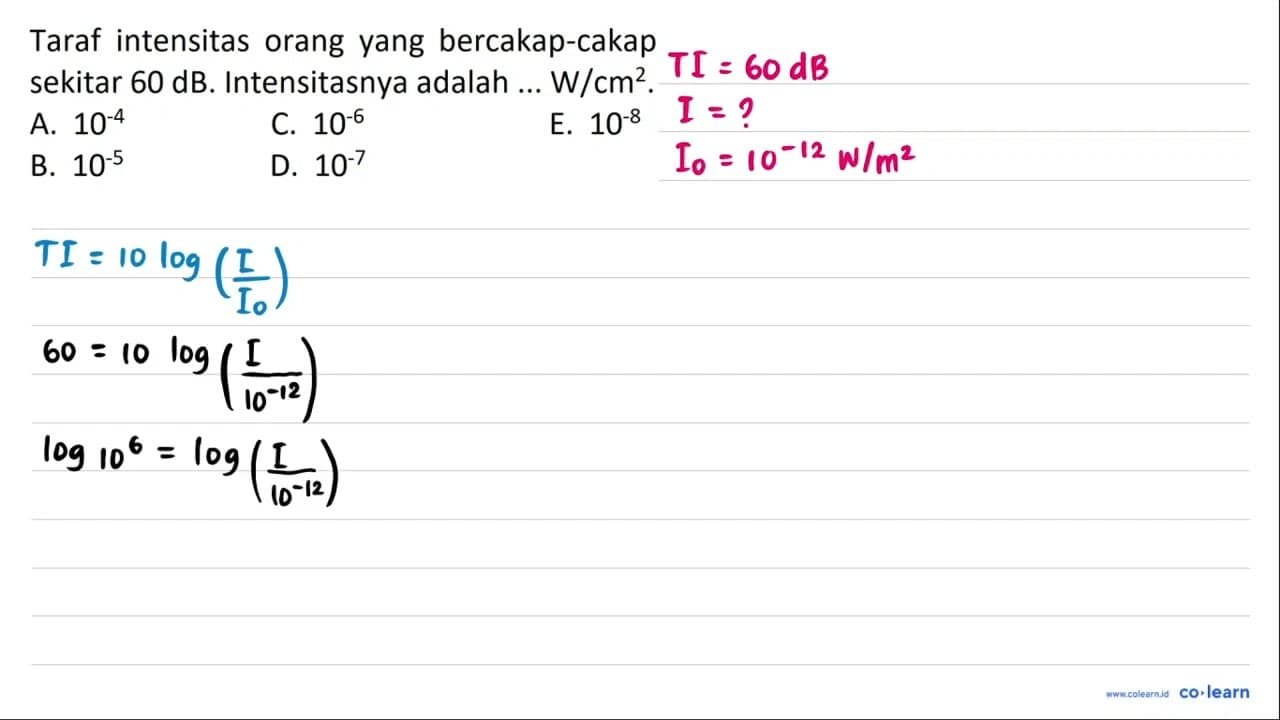 Taraf intensitas orang yang bercakap-cakap sekitar 60 dB .