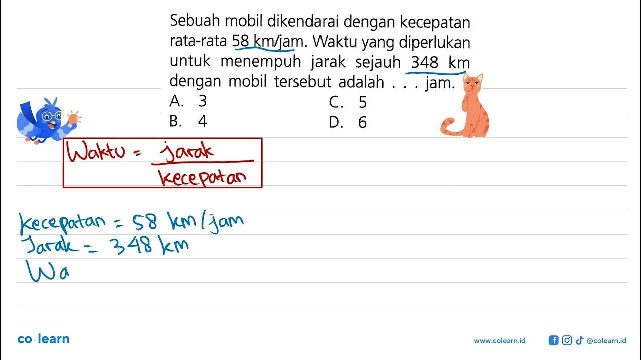 Sebuah mobil dikendarai dengan kecepatan rata-rata 58