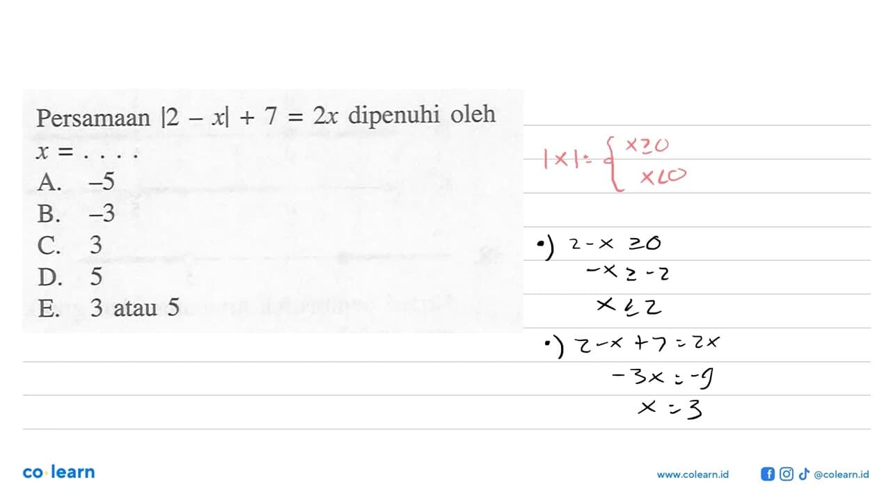 Persamaan |2-x|+7=2x dipenuhi oleh x= ...