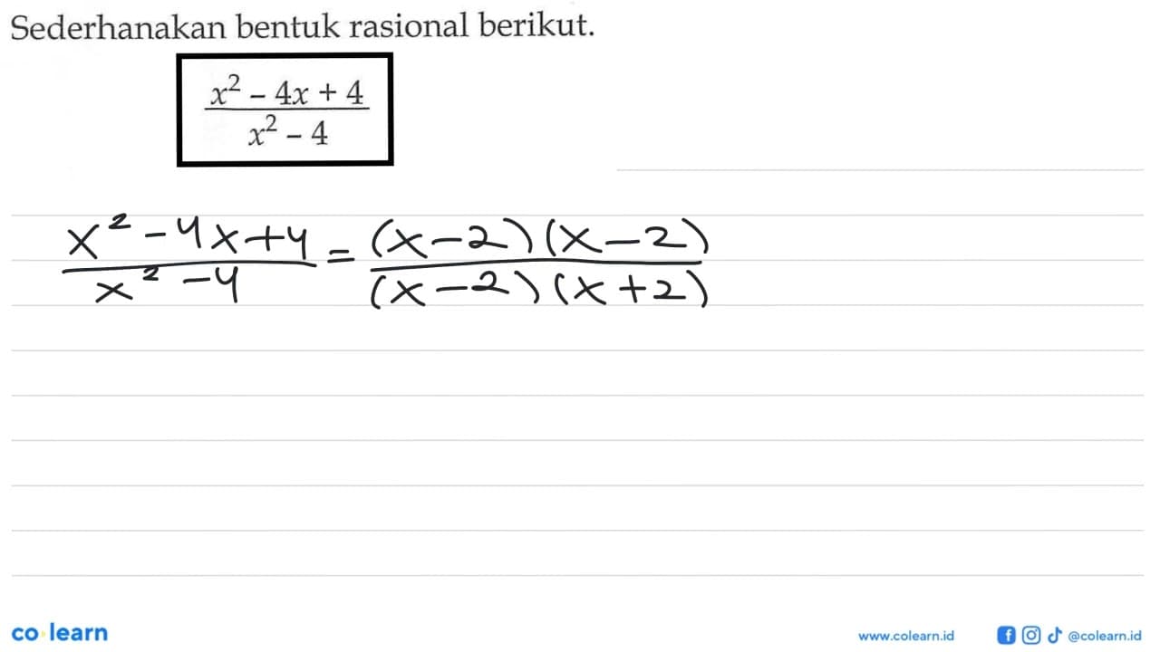 Sederhanakan bentuk rasional berikut. (x^2-4x+4)/(x^2-4)