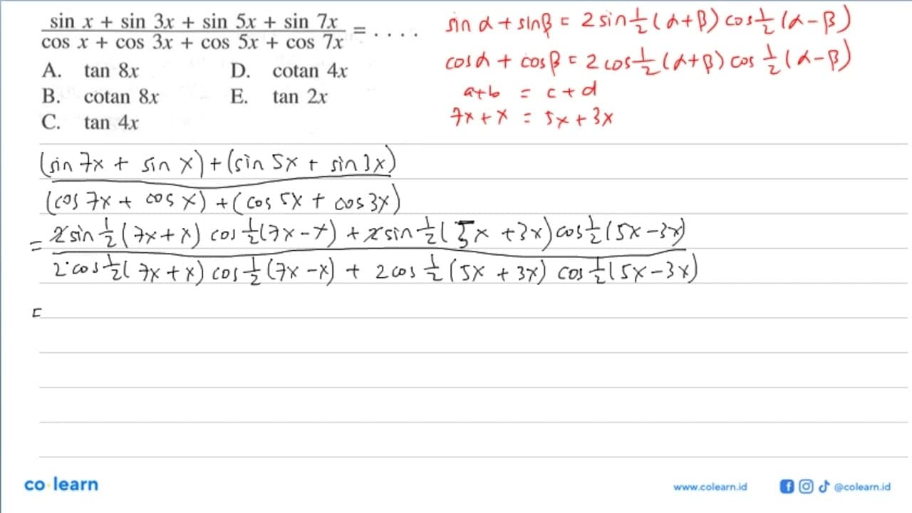 (sin-X +sin 3x + sin 5x + sin 7x)/( cos x + cOS 3x + cos