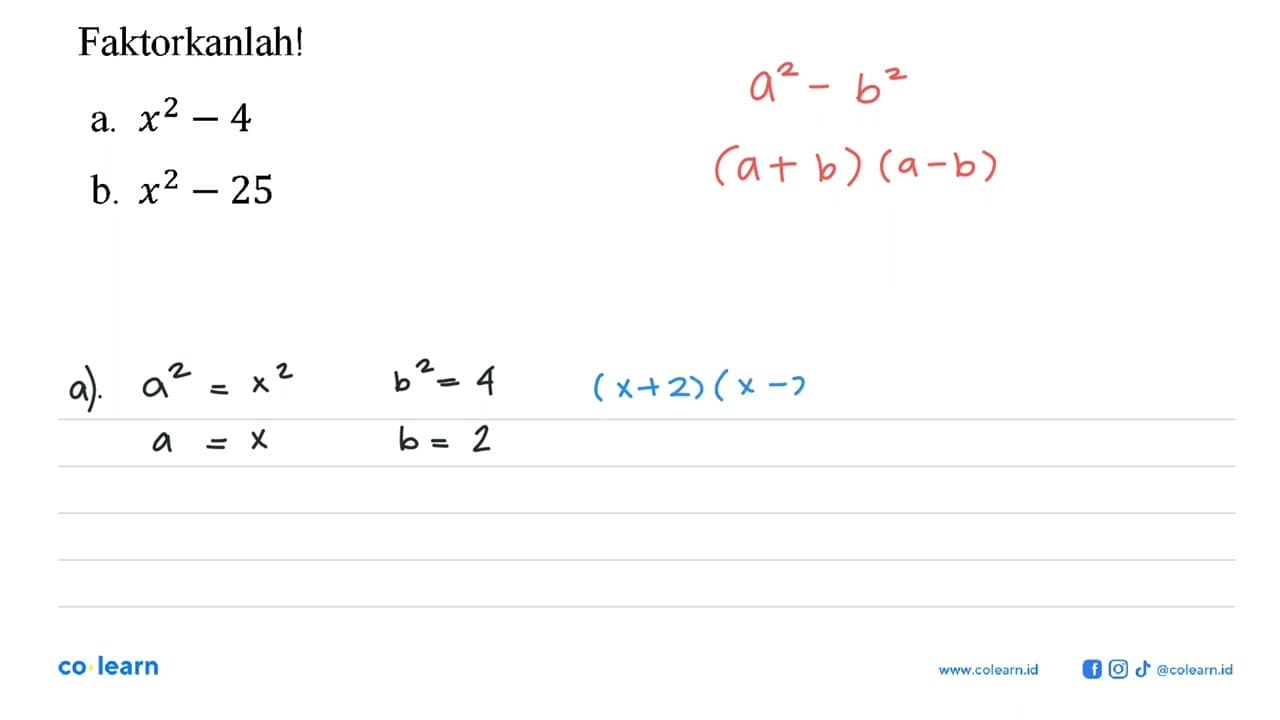 Faktorkanlah! a. x^2 - 4 b. x^2 - 25