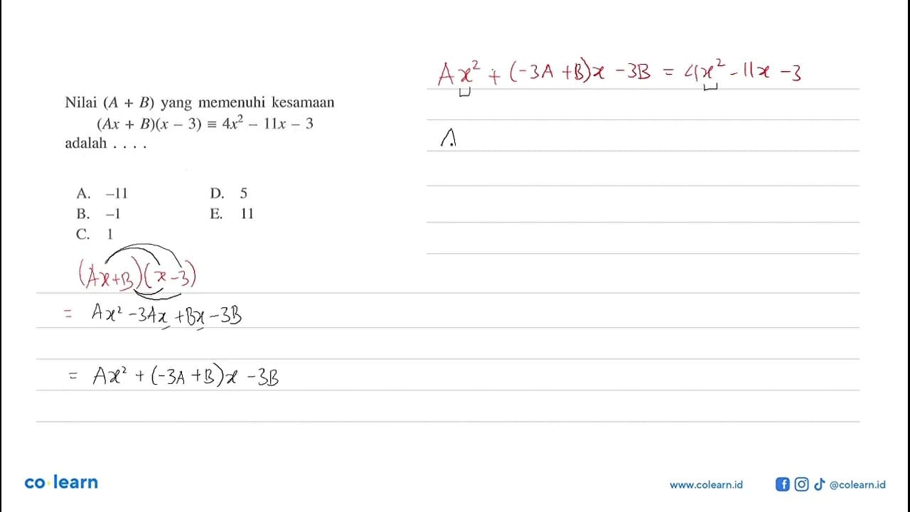Nilai (A+B) yang memenuhi kesamaan (Ax+B)(x-3)=4x^2-11x-3
