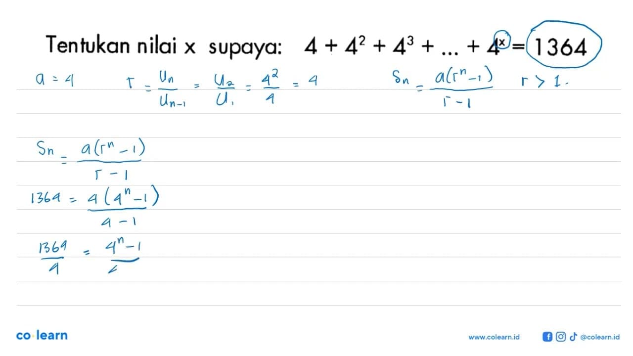 Tentukan nilai x supaya: 4+4^2+4^3+...+4^x=1364