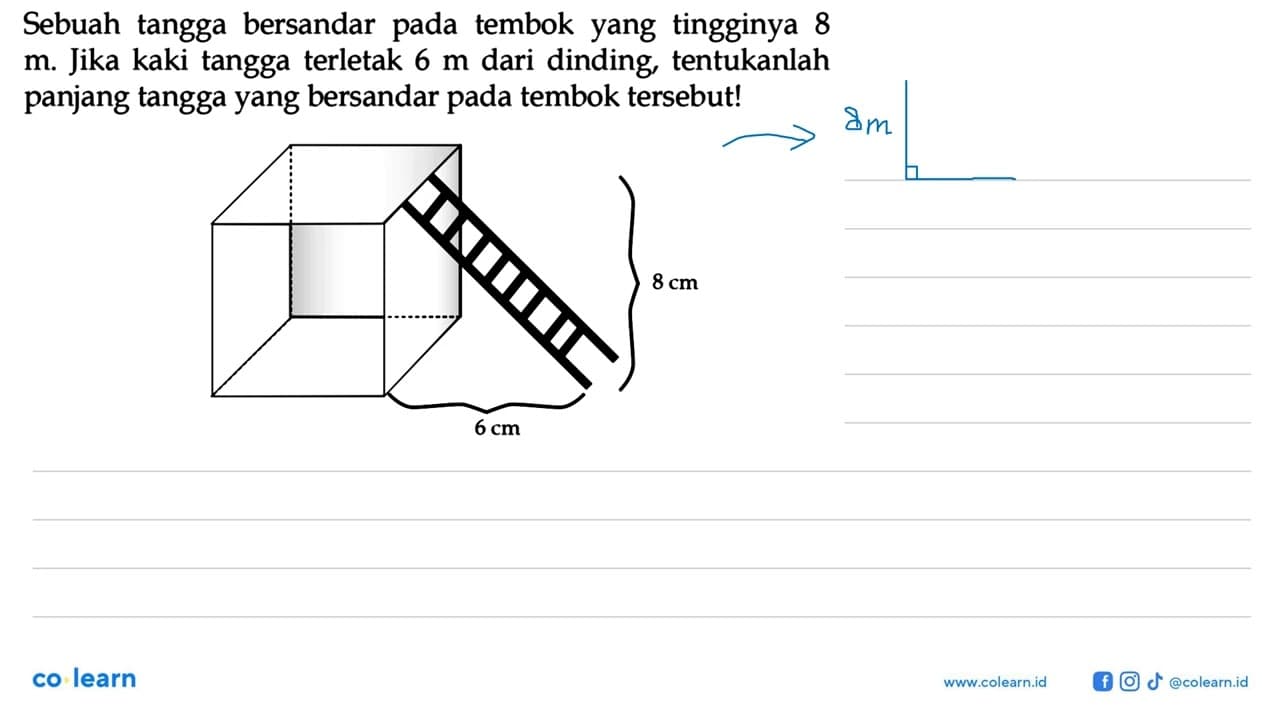 Sebuah tangga bersandar pada tembok yang tingginya 8 m.