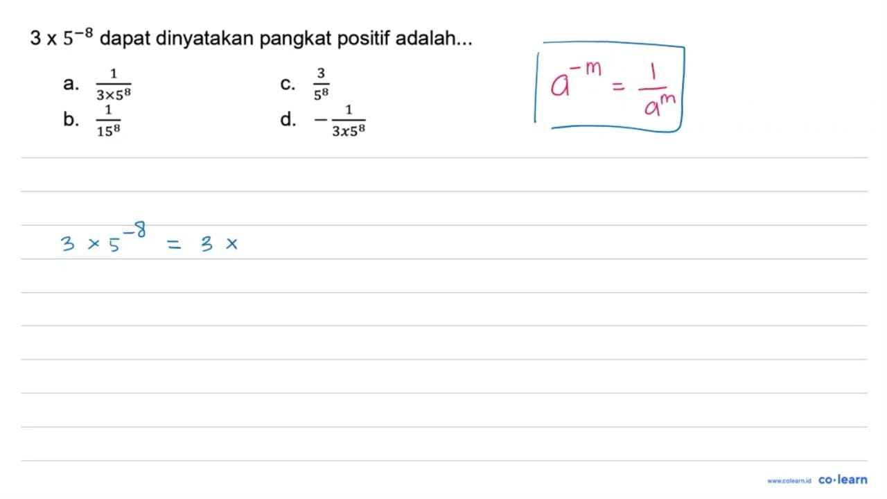 3 x 5^(-8) dapat dinyatakan pangkat positif adalah...