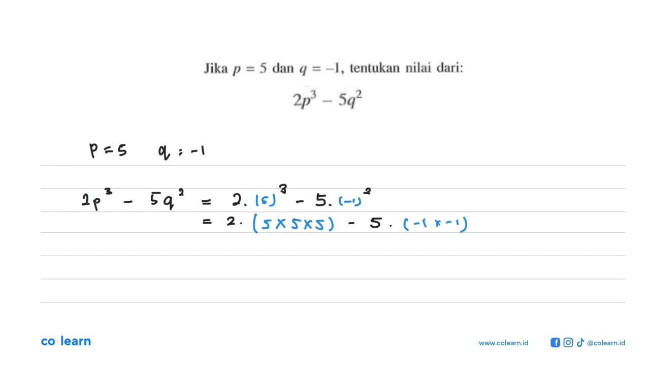 Jika p = 5 dan q = -1, tentukan nilai dari: 2p^3 - 5q^2