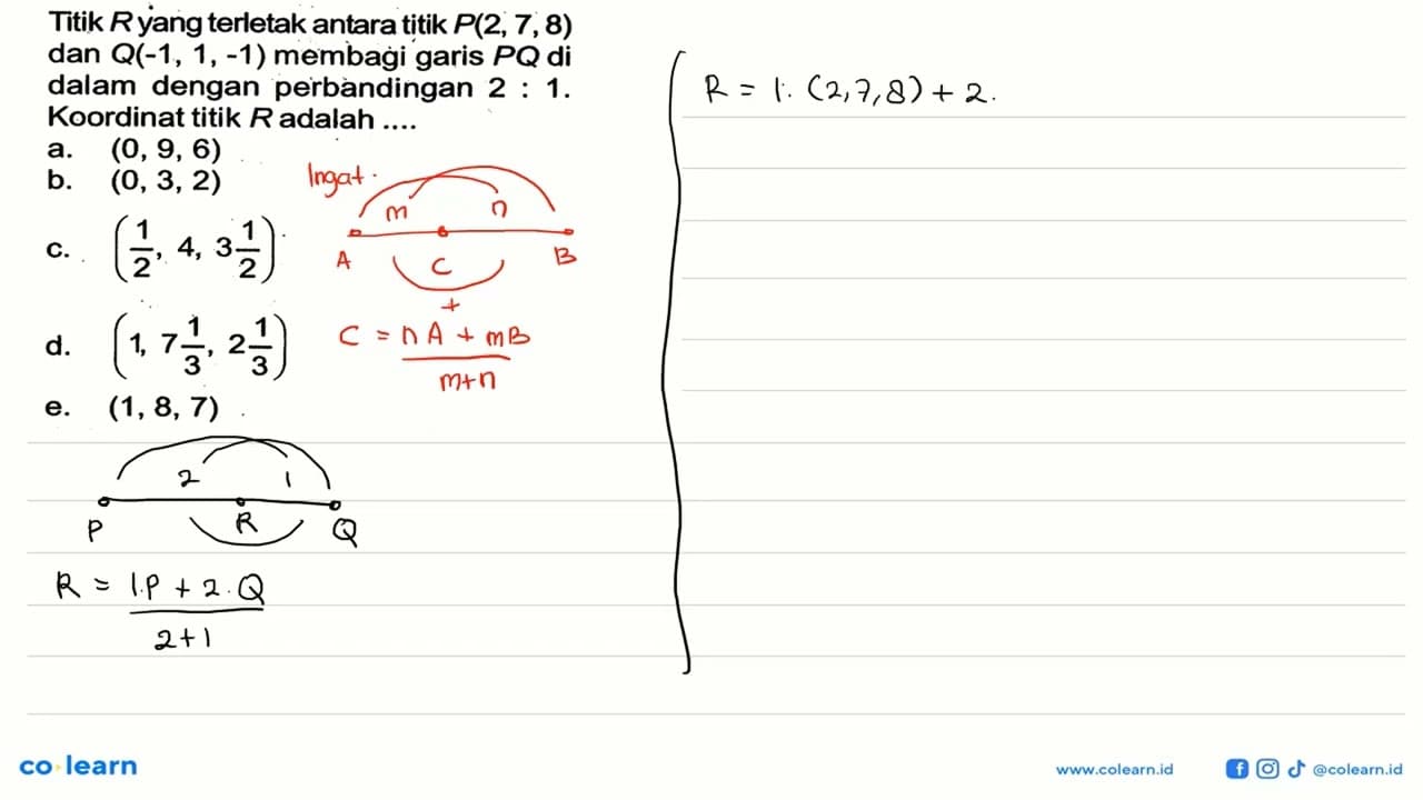 Titik R yang terletak antara titik P(2,7,8) dan Q(-1,1,-1)