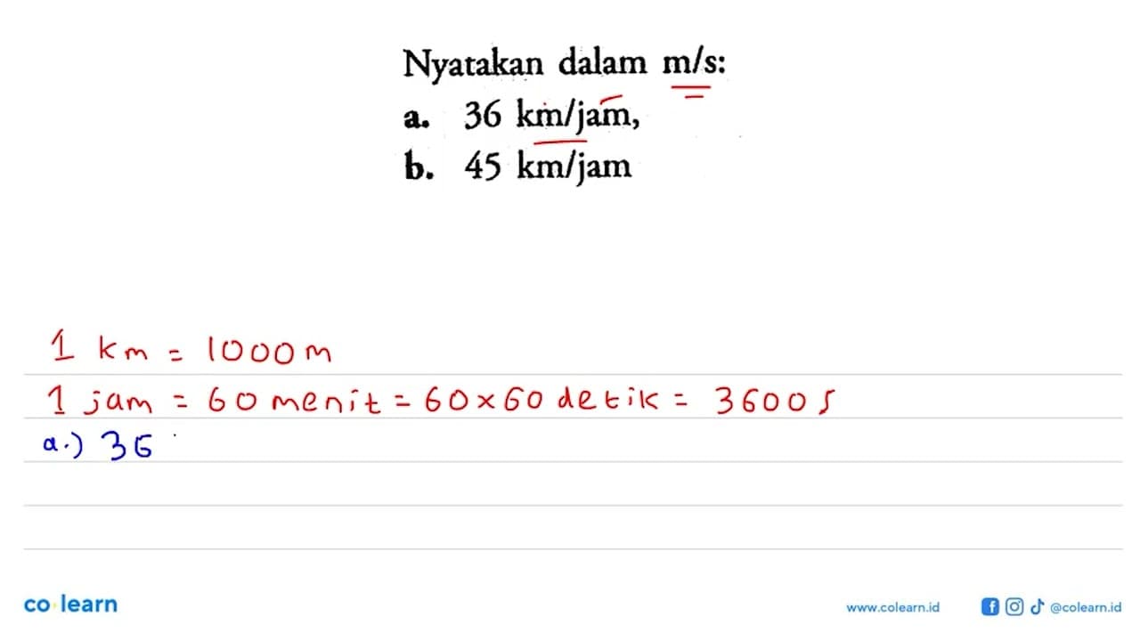 Nyatakan dalam m/s: a. 36 km/jam,b. 45 km/jam