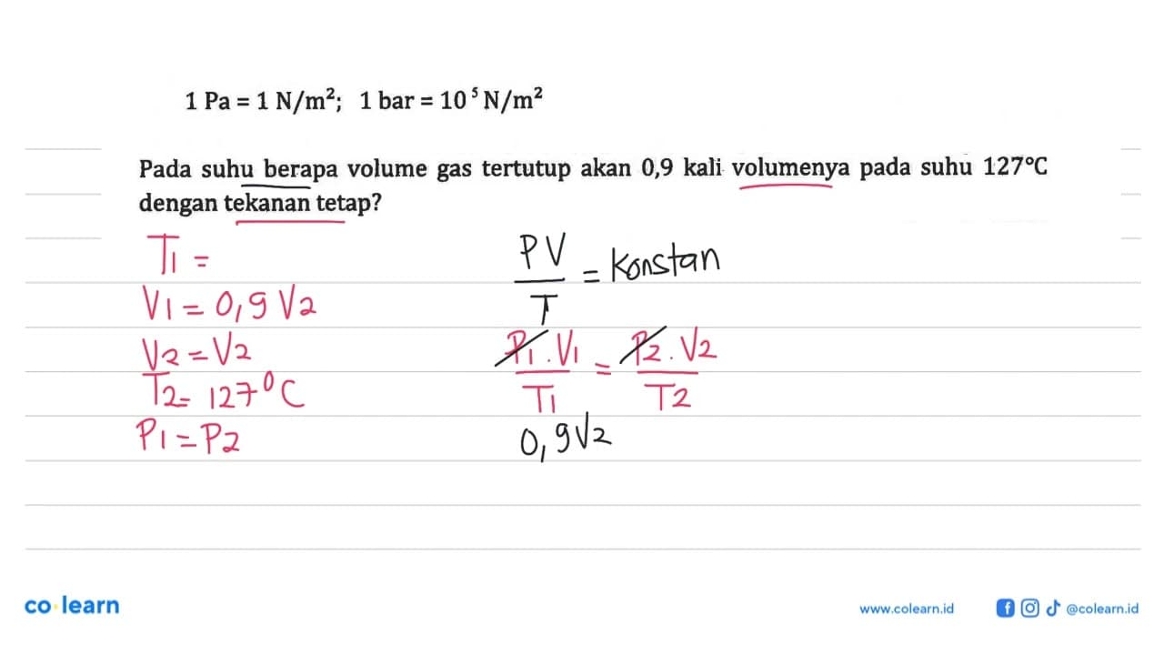 1 Pa = 1 N/m^2; 1 bar = 10^5 N/m^2 Pada suhu berapa volume