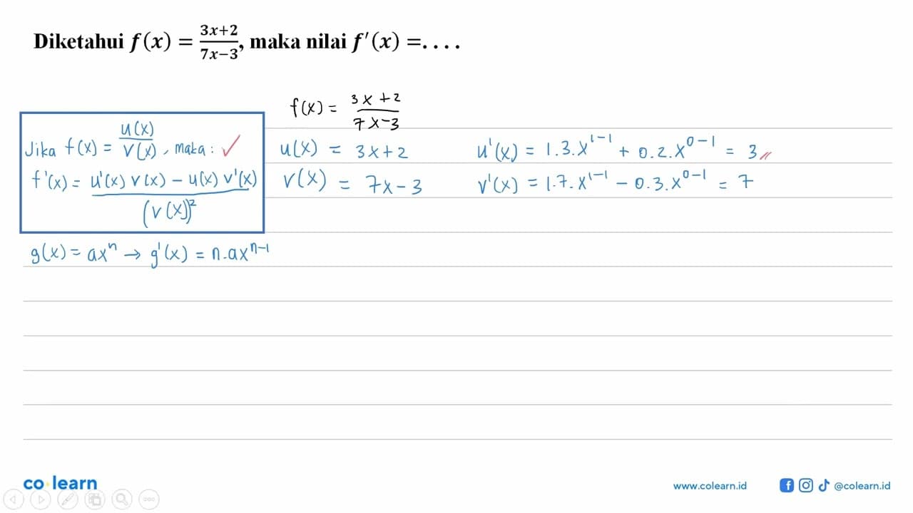 Diketahui f(x)=(3x+2)/(7x-3), maka nilai f'(x)=...